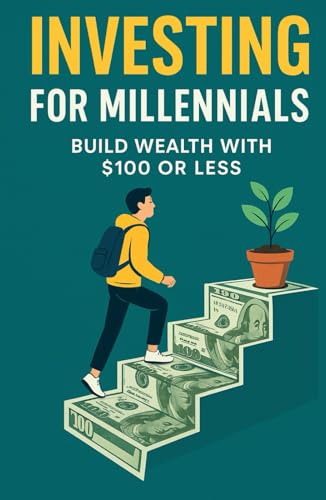 Investing for Millennials: Build Wealth with $100 or Less von Independently published
