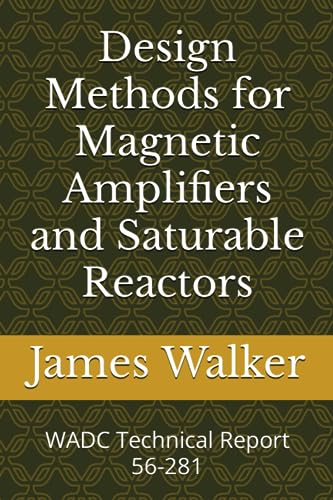 Design Methods for Magnetic Amplifiers and Saturable Reactors: WADC Technical Report 56-281
