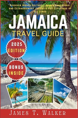 JAMAICA TRAVEL GUIDE 2025: Discover Hidden Cultures, Unique Landmarks, and Extraordinary Journeys for Explorers of All Kinds von Independently published