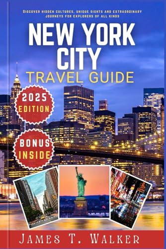 NEW YORK CITY TRAVEL GUIDE 2025: Discover Hidden Cultures, Unique Landmarks, and Extraordinary Journeys for Explorers of All Kinds von Independently published
