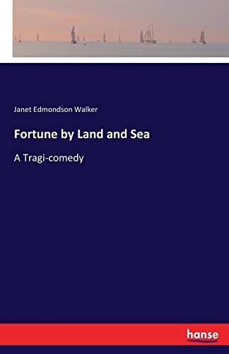 Fortune by Land and Sea: A Tragi-comedy von Hansebooks