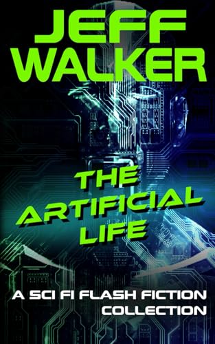 The Artificial Life: A Sci Fi Flash Fiction Collection von Independently published