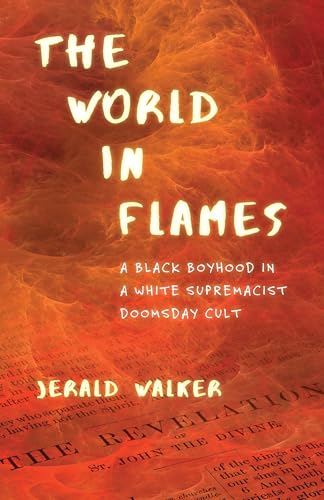 The World in Flames: A Black Boyhood in a White Supremacist Doomsday Cult von Beacon Press