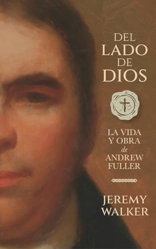Del lado de Dios: La vida y obra de Andrew Fuller von Legado Bautista Confesional