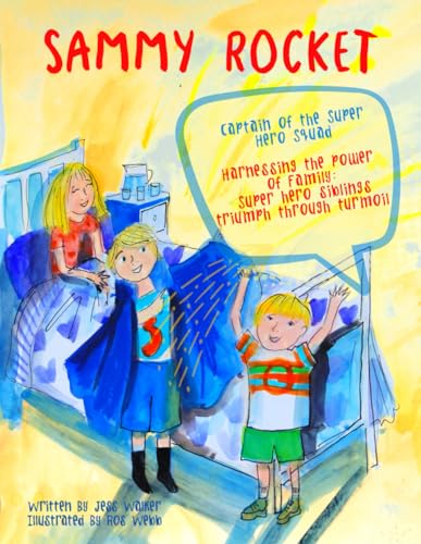 Sammy Rocket: Harnessing The Power Of Family: Super Hero Siblings Triumph Through Turmoil von Independently published