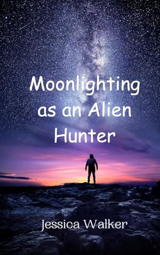 Moonlighting as an Alien Hunter von Creative Arts Management OÜ