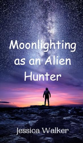 Moonlighting as an Alien Hunter von Creative Arts Management OÜ