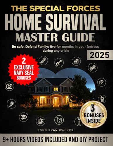The Special Forces Home Survival Master Guide: Be safe, Defend Family: live for months in your fortress during any crisis von Independently published