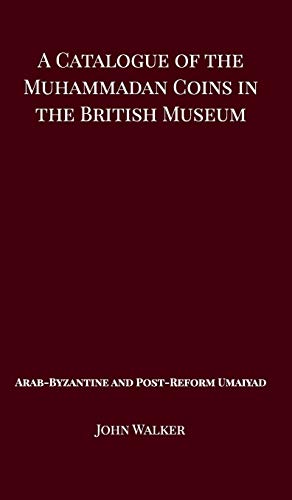 A Catalogue of the Muhammadan Coins in the British Museum - Arab Byzantine and Post-Reform Umaiyad von Blurb
