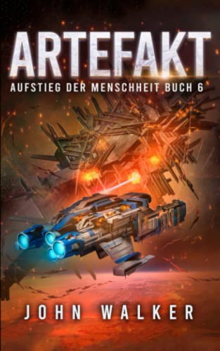 Artefakt: Aufstieg der Menschheit Buch 6 Artefakt: Aufstieg der Menschheit Buch 6