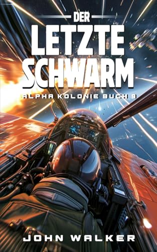 Der letzte Schwarm: Alpha Kolonie 9 Der letzte Schwarm: Alpha Kolonie 9 von Independently published