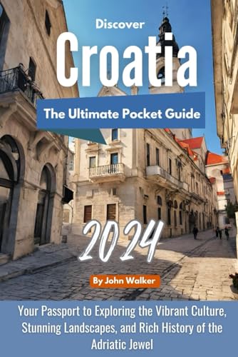 Discover Croatia - The ultimate Pocket Guide: Your Passport to Exploring the Vibrant Culture, Stunning Landscapes, and Rich History of the Adriatic Jewel von Independently published