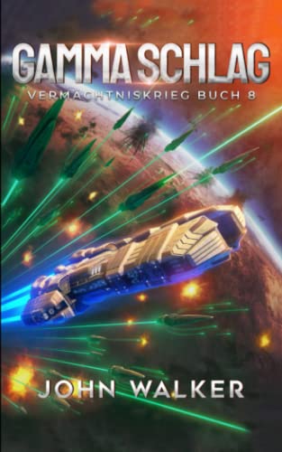 Gamma Schlag: Vermächtniskrieg Buch 8 Gamma Schlag: Vermächtniskrieg Buch 8