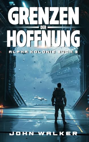 Grenzen der Hoffnung: Alpha Kolonie 3