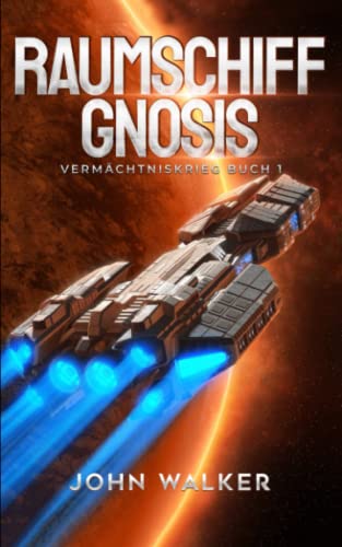 Raumschiff Gnosis: Vermächtniskrieg Buch 1 von Independently published