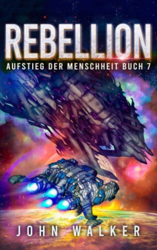 Rebellion: Aufstieg der Menschheit Buch 7