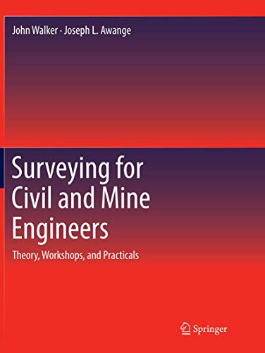Surveying for Civil and Mine Engineers: Theory, Workshops, and Practicals Surveying for Civil and Mine Engineers: Theory, Workshops, and Practicals von Springer