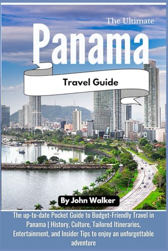 The Ultimate Panama Travel Guide: The up-to-date Pocket Guide to Budget-Friendly Travel in Panama | History, Culture, Tailored Itineraries, ... Tips to enjoy an unforgettable adventure. von Independently published