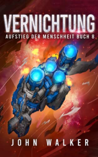 Vernichtung: Aufstieg der Menschheit Buch 8 von Independently published