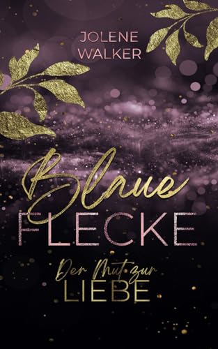 Blaue Flecke: Der Mut zur Liebe (Band 3) von Independently published