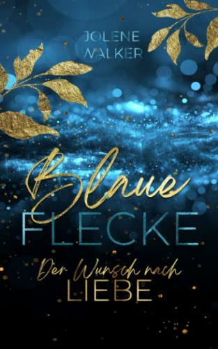 Blaue Flecke: Der Wunsch nach Liebe von Independently published