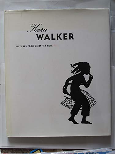 Kara Walker: Pictures from Another Time