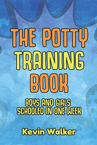 The Potty Training Book: Boys & Girls Schooled In One Week. Is A Reward Chart & Potty Training Stickers Effective? How Should I Use A Toilet Training ... In One Week & Potty Training Books, Band 1)