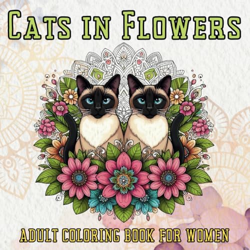 Cats In Flowers Adult Coloring Book for Women Girls with 45 Proprietary Drawings: Beautiful Designs for Relaxation and Stress Relief in Cute Styles to ... Lovers with Size 8.5x8.5 Inches 94 Pages von Independently published