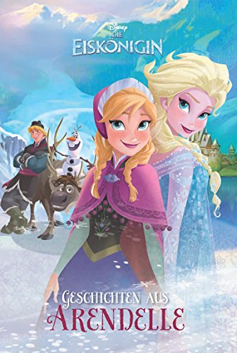 Disney Die Eiskönigin - Geschichten aus Arendelle: Zwei magische Geschichten voller Freundschaft und Abenteuer