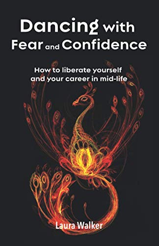 Dancing with Fear and Confidence: How to liberate yourself and your career in mid-life von Mpowr Ltd