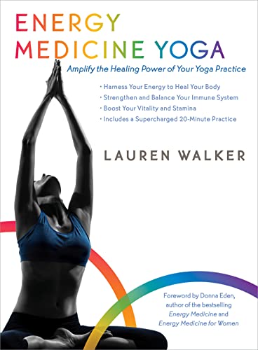 Energy Medicine Yoga: Amplify the Healing Power of Your Yoga Practice von Sounds True
