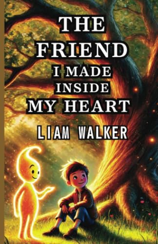 The Friend I Made Inside My Heart: Emotional Wellness and Mindfulness Series von The Good Child Bookstore