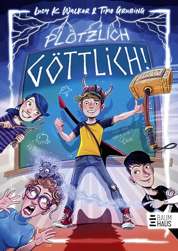 Plötzlich göttlich!: Eine göttliche Schulgeschichte mit vielen bunten Bildern und wenig Text ab 8 von Baumhaus