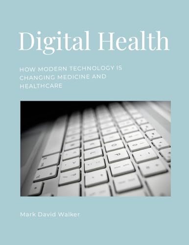 Digital Health: How modern technology is changing medicine and healthcare von Lulu.com