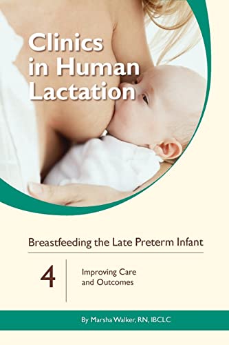 Breastfeeding the Late Preterm Infant: Improving Care and Outcomes (Clinics In Human Lactation, Band 4) von Praeclarus Press