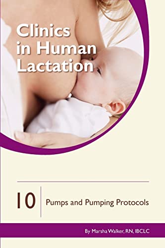 Pumps and Pumping Protocols (Clinics in Human Lactation, Band 10) von Praeclarus Press