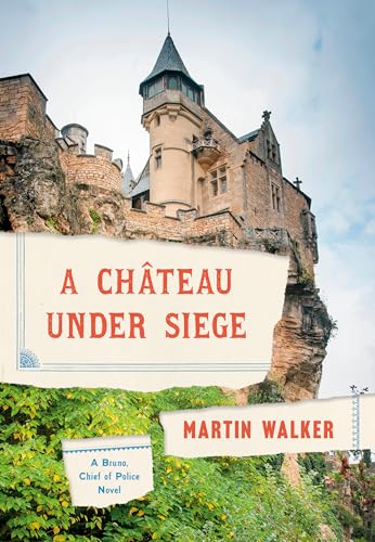 A Chateau Under Siege: A Bruno, Chief of Police Novel von Knopf Publishing Group