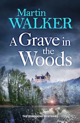 A Grave in the Woods: a riveting murder mystery set in rural France (The Dordogne Mysteries) von Quercus