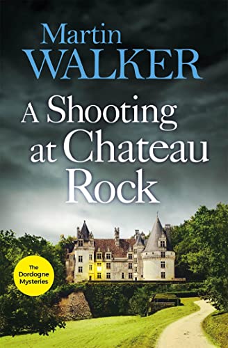 A Shooting at Chateau Rock: The Dordogne Mysteries