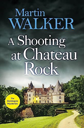 A Shooting at Chateau Rock: The Dordogne Mysteries 13
