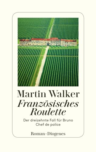 Französisches Roulette: Der dreizehnte Fall für Bruno, Chef de police von Diogenes Verlag AG