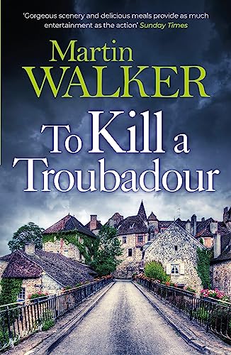 To Kill a Troubadour: Bruno battles extremists in this gripping Dordogne Mystery (The Dordogne Mysteries) von Quercus