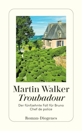 Troubadour: Der fünfzehnte Fall für Bruno, Chef de police (detebe) von Diogenes Verlag AG