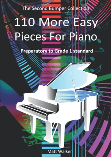 110 More Easy Pieces For Piano (Preparatory to Grade 1 standard): Nursery Rhymes, Folk Songs, Christmas, Hymns & Classical Pieces; The Second Bumper Collection von Independently published