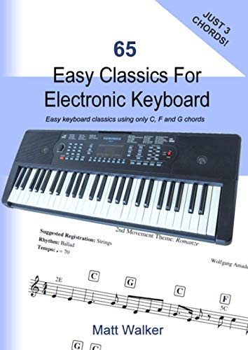 65 Easy Classics For Electronic Keyboard (Just Three Chords!): Easy keyboard classics using only C, F and G chords