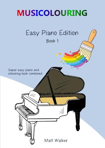 MUSICOLOURING - Easy Piano Edition (Book 1): Super easy piano and colouring book combined - 40 pieces and 40 pictures to colour! von Independently published