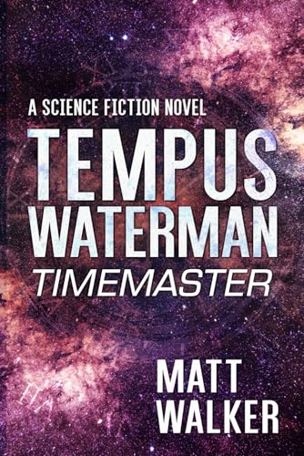 Tempus Waterman: Timemaster Tempus Waterman: Timemaster von Independently published