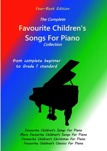 The Complete Favourite Children's Songs For Piano Collection (Four-Book Edition): From complete beginner to Grade 1 standard