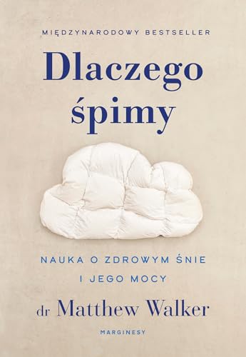 Dlaczego śpimy: Nauka o zdrowym śnie i jego mocy von Marginesy