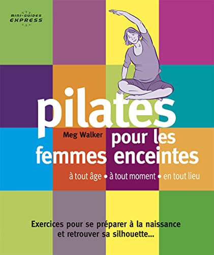 Pilates pour les femmes enceintes: Exercices pour se préparer à la naissance et retrouver sa silhouette ...